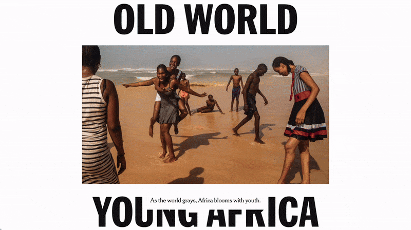 gif of opening, with the words Old World, Young Africa in bold, sans serif. As you scroll, the photo in the center scales to fill the whole screen.